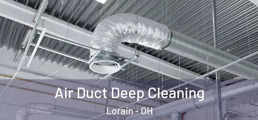 Air Duct Deep Cleaning Lorain - OH