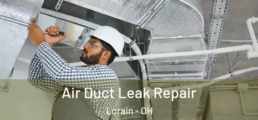Air Duct Leak Repair Lorain - OH