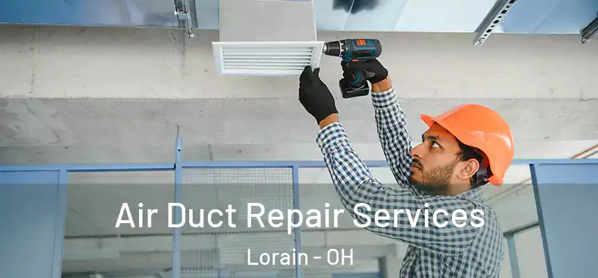 Air Duct Repair Services Lorain - OH