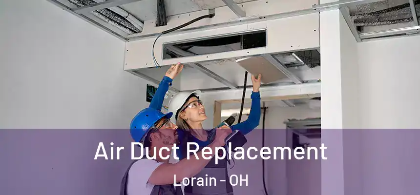 Air Duct Replacement Lorain - OH
