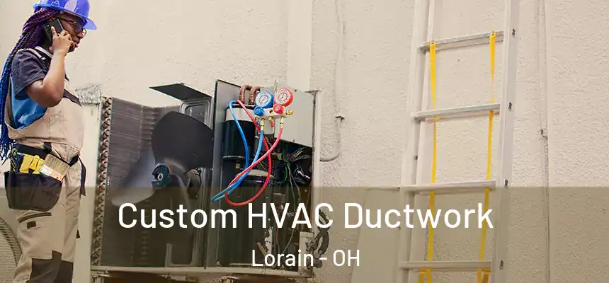 Custom HVAC Ductwork Lorain - OH