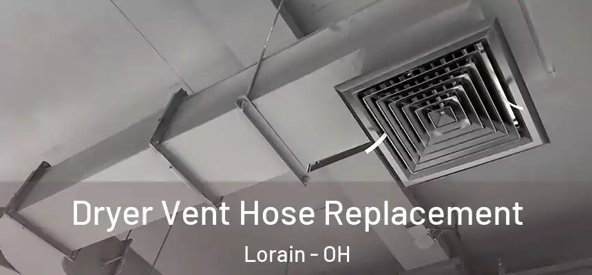 Dryer Vent Hose Replacement Lorain - OH
