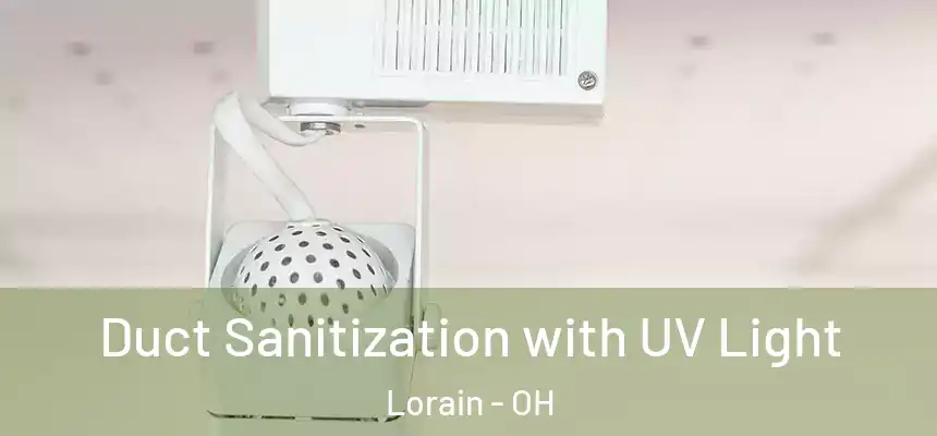 Duct Sanitization with UV Light Lorain - OH