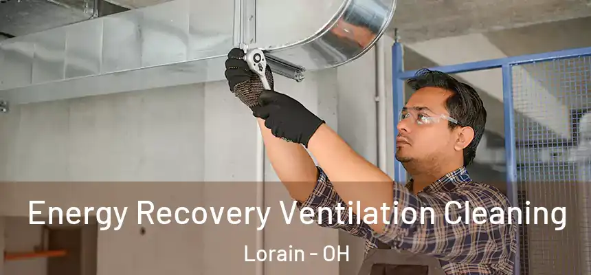 Energy Recovery Ventilation Cleaning Lorain - OH