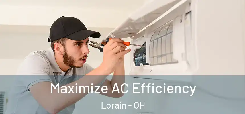 Maximize AC Efficiency Lorain - OH