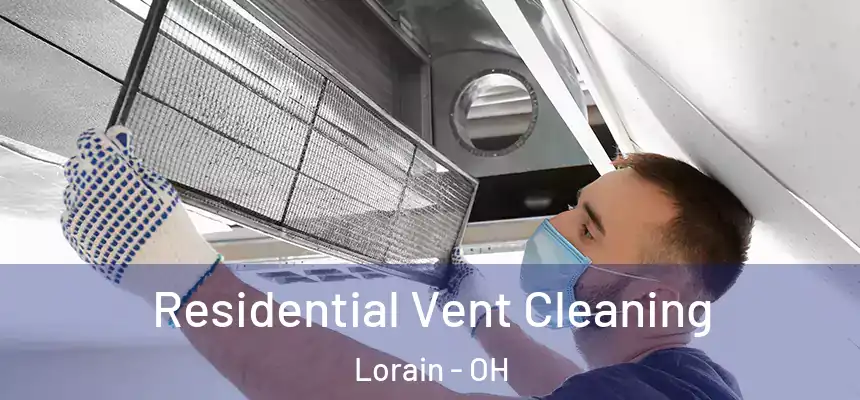 Residential Vent Cleaning Lorain - OH