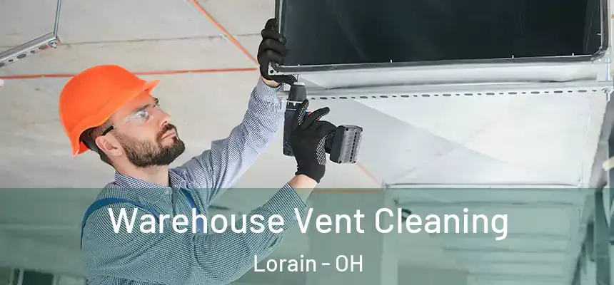 Warehouse Vent Cleaning Lorain - OH